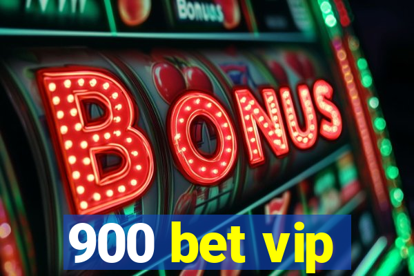 900 bet vip